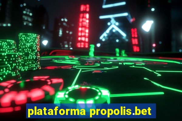 plataforma propolis.bet